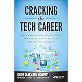 Cracking the Tech Career: Insider Advice on Landing a Job at Google, Microsoft, Apple, or any Top Tech Company