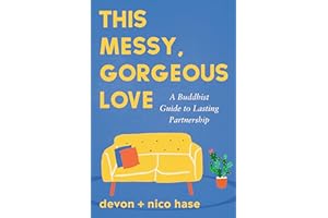 This Messy, Gorgeous Love: A Buddhist Guide to Lasting Partnership