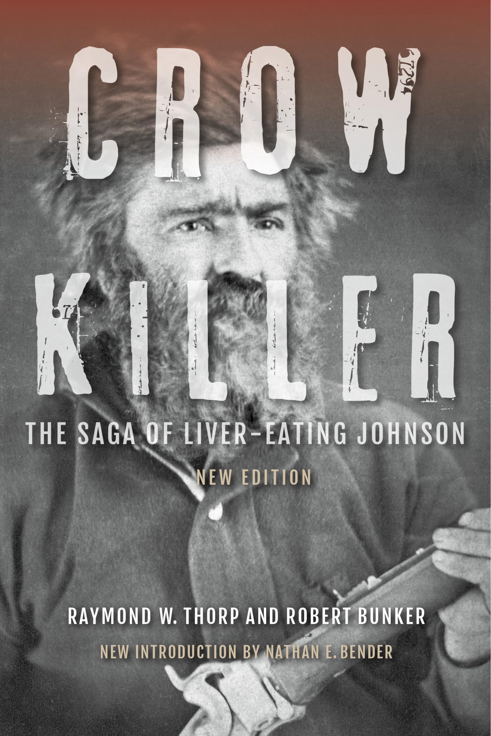 Crow Killer, New Edition: The Saga of Liver-Eating Johnson Crow Killer, New Edition: The Saga of Liver-Eating Johnson Paperback Kindle