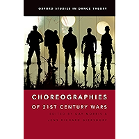 Choreographies of 21st Century Wars (Oxford Studies in Dance Theory) book cover Choreographies of 21st Century Wars (Oxford Studies in Dance Theory) book cover