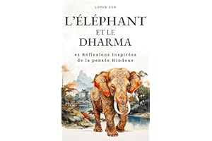 L'Eléphant et le Dharma: 42 Réflexions Inspirées de la pensée Hindoue (Lotus Zen) (French Edition)