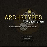 Archetypes in Branding: A Toolkit for Creatives and Strategists