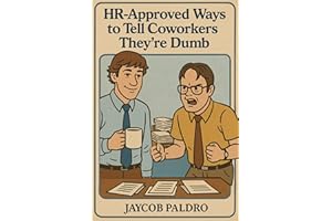 HR-Approved Ways to Tell Coworkers They're Dumb: The Hilarious Handbook to Office Sarcasm, Witty Jokes & Corporate Humor