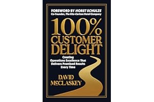 100% Customer Delight: Creating Operations Excellence That Delivers Promised Results Every Time