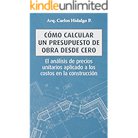 Cómo calcular un presupuesto de obra desde cero: El análisis de precios unitarios aplicado a los costos en la… book cover