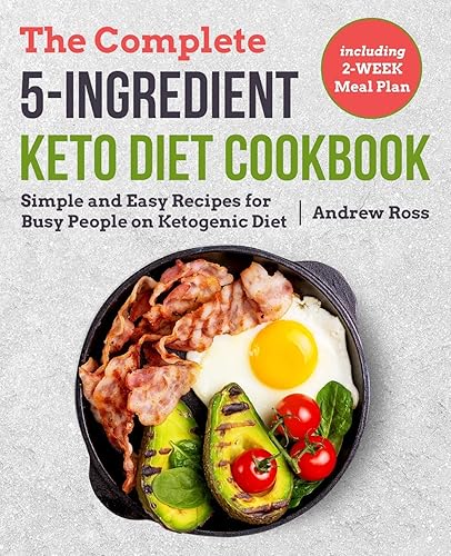 Download The Complete 5-Ingredient Keto Diet Cookbook: Simple and Easy Recipes for Busy People on Ketogenic Diet with 2-Week Meal Plan PDF