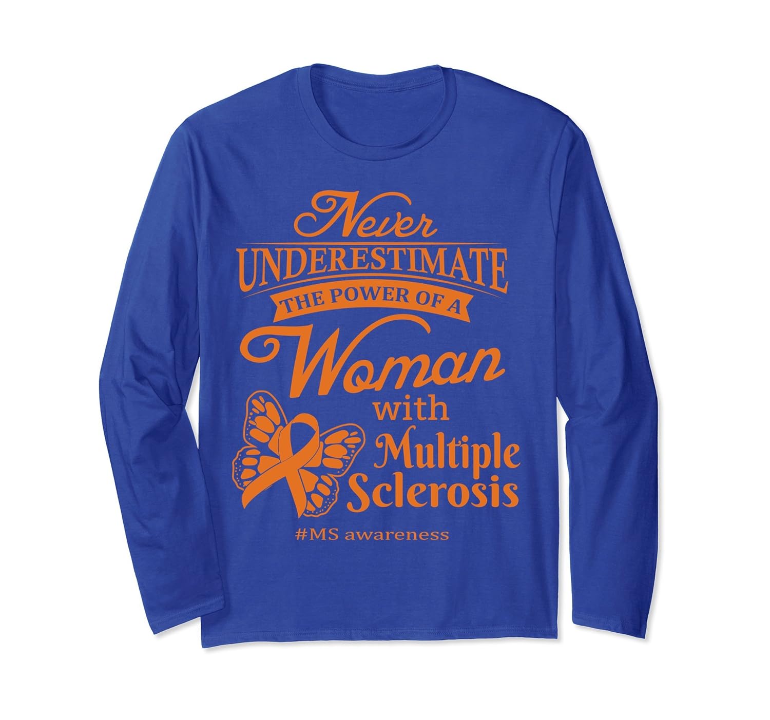 Never Underestimate Woman With Multiple Sclerosis Longsleeve-anz