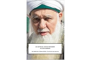 AS-SAYYID AL-CHEIKH MOHAMED HICHAM KABBANI: Un Saint du 21ème siècle : Sa vie et son œuvre (French Edition)