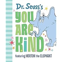 Dr. Seuss's You Are Kind: Featuring Horton the Elephant (Classic Seuss)
