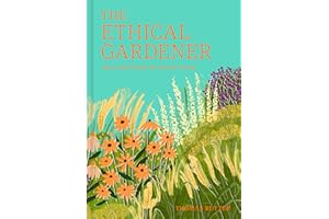 The Ethical Gardener: Ideas and actions for greener living