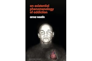 Existential Phenomenology of Addiction, An