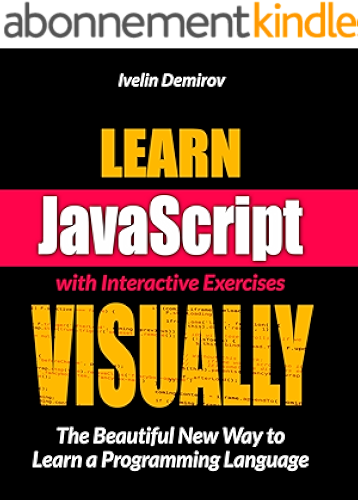 Download Learn JavaScript VISUALLY with Interactive Exercises: The Beautiful New Way to Learn a Programming Language (Learn Visually) (English Edition) PDF