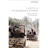 Libya's Fragmentation: Structure and Process in Violent Conflict