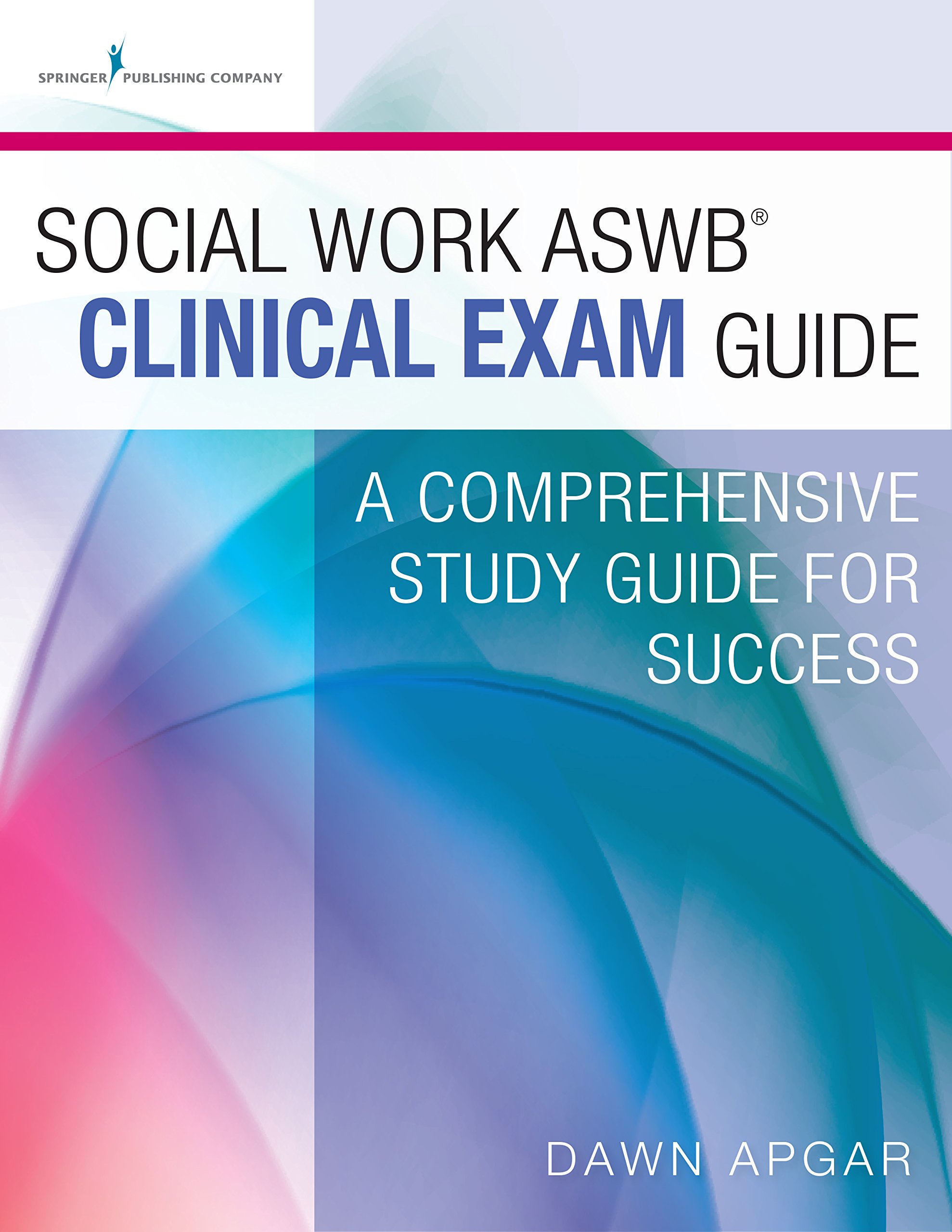 Amazon Com Social Work Aswb Clinical Exam Guide A Comprehensive Study Guide For Success Ebook Apgar Phd Lsw Acsw Dr Dawn Kindle Store