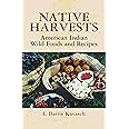 Native Harvests: American Indian Wild Foods and Recipes