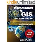 INTRODUCTION to GIS PROGRAMMING: Master Python Programming &ndash; Beginner Crash Course with Projects in Data Analysis, Machine Learning &amp; Mapping