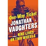 One-Way Ticket: Nine Lives on Two Wheels