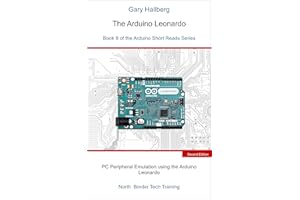 The Arduino Leonardo: Book 8 of the Arduino Short Reads Series