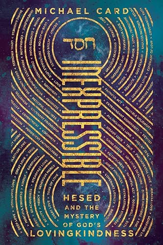 Download Inexpressible: Hesed and the Mystery of God's Lovingkindness PDF