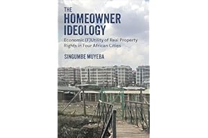 The Homeowner Ideology: Economic (F)Utility of Real Property Rights in Four African Cities (African Perspectives)