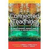 Connected Teaching: Relationship, Power, and Mattering in Higher Education