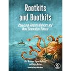 Rootkits and Bootkits: Reversing Modern Malware and Next Generation Threats