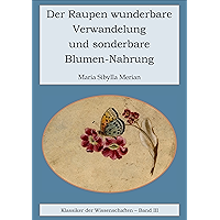 Der Raupen wunderbare Verwandelung und sonderbare Blumen-Nahrung. (German Edition) book cover
