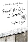 Behind the Gates of Gomorrah: A Year with the Criminally Insane