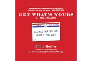 Get What's Yours for Medicare: Maximize Your Coverage, Minimize Your Costs