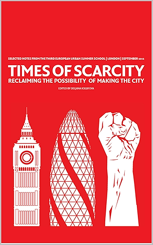 Download Times of Scarcity: Reclaiming the Possibility of Making the City (English Edition) PDF