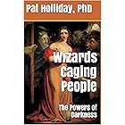 Wizards Caging People: The Powers of Darkness