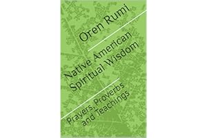 Native American Spiritual Wisdom: Prayers, Proverbs and Teachings