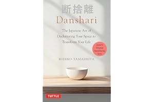 Danshari: The Japanese Art of Decluttering Your Space to Transform Your Life
