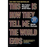 This Is How They Tell Me the World Ends: The Cyberweapons Arms Race