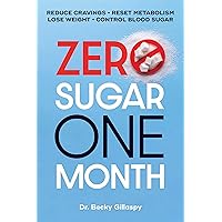 Zero Sugar / One Month: Reduce Cravings - Reset Metabolism - Lose Weight - Lower Blood Sugar