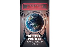 DISCLOSURE - The Earth Project: Beyond the Matrix: Uncovering the Galactic Federation, Annunaki, Atlantis, Alien Gods, and UF