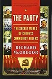 The Party: The Secret World of China’s Communist Rulers