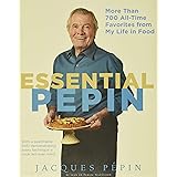 Essential Pépin: More Than 700 All-Time Favorites from My Life in Food
