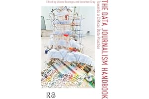 The Data Journalism Handbook: Towards A Critical Data Practice (Digital Studies)
