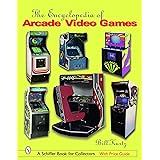 The Encyclopedia of Arcade Video Games (Schiffer Book for Collectors)
