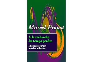 A la recherche du temps perdu: édition Intégrale, tous les volumes (French Edition)