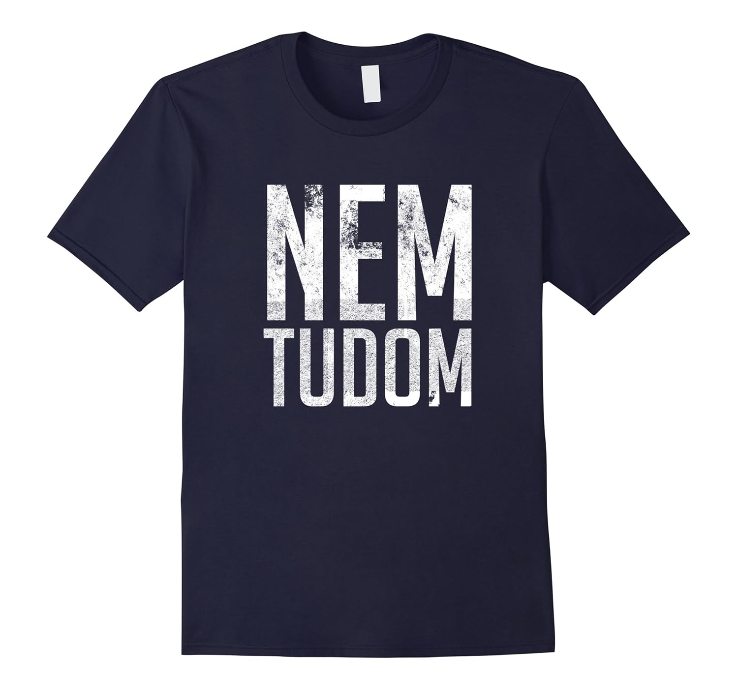 Nem Tudom Hungarian Teacher - I Don't Know T-Shirt-ANZ