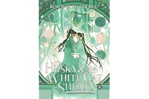 The Husky and His White Cat Shizun: Erha He Ta De Bai Mao Shizun (Novel) Vol. 6