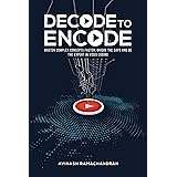 Decode to Encode: Master Complex Concepts Faster, Bridge Gaps and Be the Expert in Video Coding