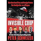 The Invisible Coup: How American Elites and Foreign Powers Use Immigration as a Weapon – The New York Times Bestseller Exposing Mass Migration as a National Security Threat
