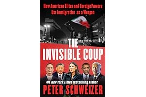 The Invisible Coup: How American Elites and Foreign Powers Use Immigration as a Weapon – The New York Times Bestseller Exposi