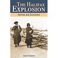 Halifax Explosion: Heroes and Survivors book cover Halifax Explosion: Heroes and Survivors book cover