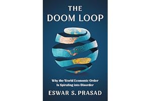 The Doom Loop: Why the World Economic Order Is Spiraling into Disorder