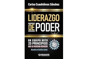 Liderazgo de Poder: 23 Principios para construir equipos invencibles y transformar el caos en victoria