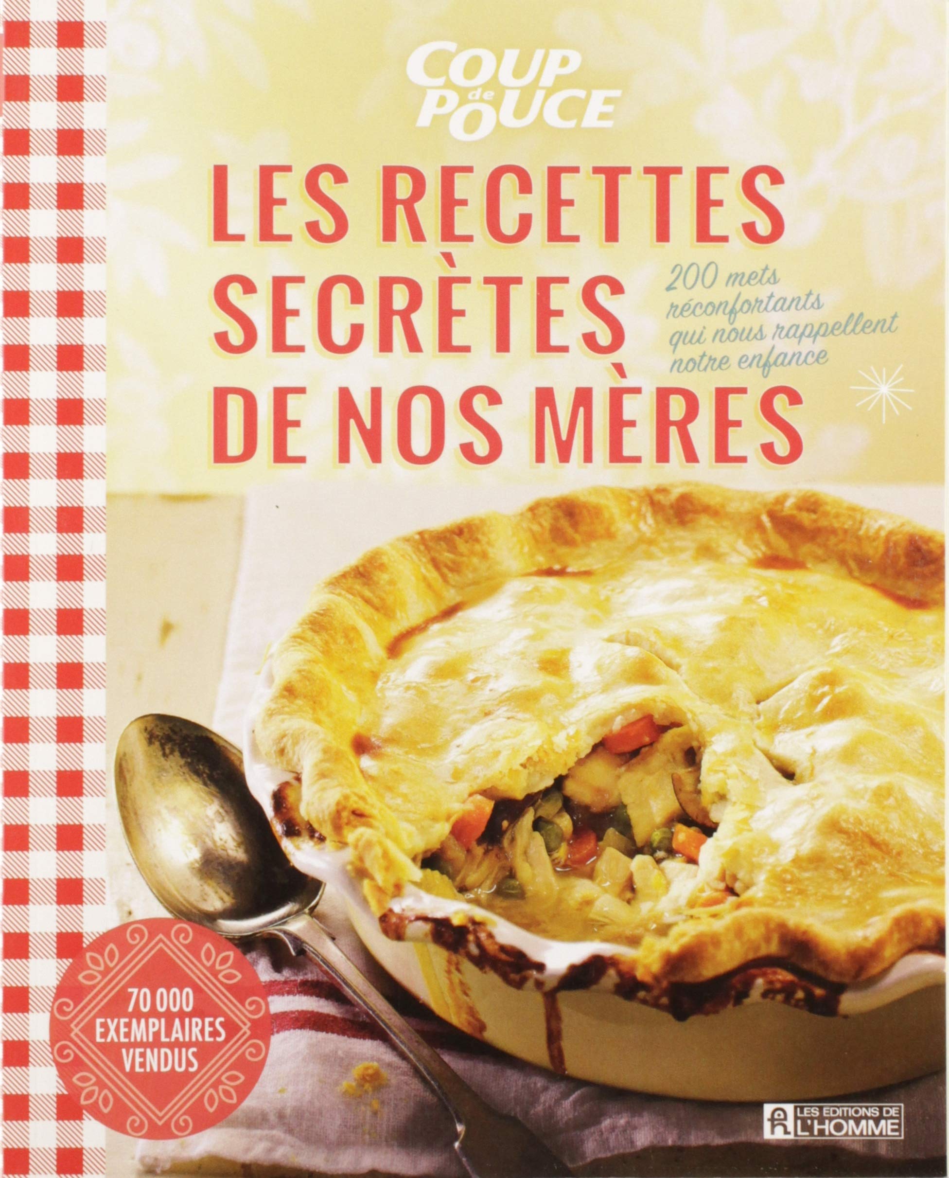 Les Recettes Secretes De Nos Meres 200 Mets Reconfortants